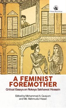 Orient A Feminist Foremother: Critical Essays on Rokeya Sakhawat Hossain